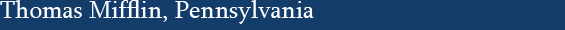 Thomas Mifflin, Pennsylvania